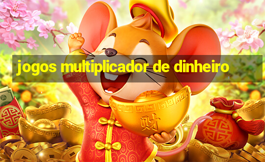 jogos multiplicador de dinheiro