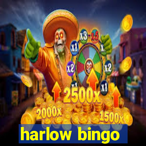 harlow bingo