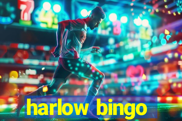 harlow bingo