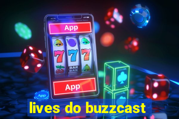 lives do buzzcast