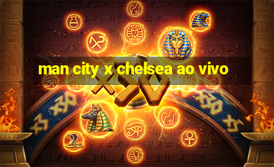 man city x chelsea ao vivo