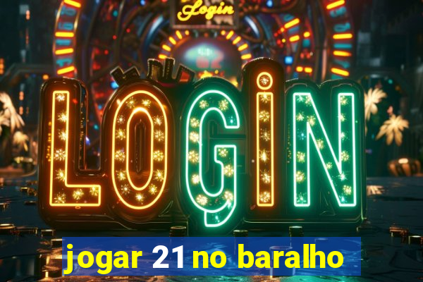 jogar 21 no baralho