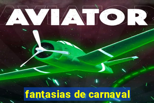 fantasias de carnaval