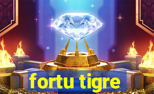 fortu tigre