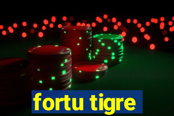 fortu tigre