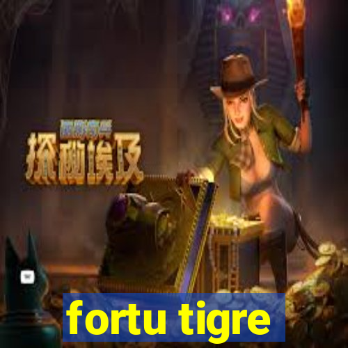 fortu tigre