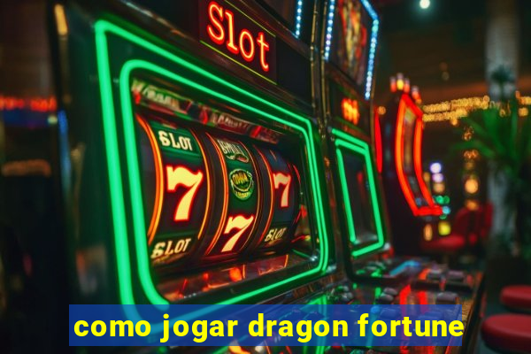 como jogar dragon fortune