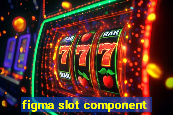 figma slot component