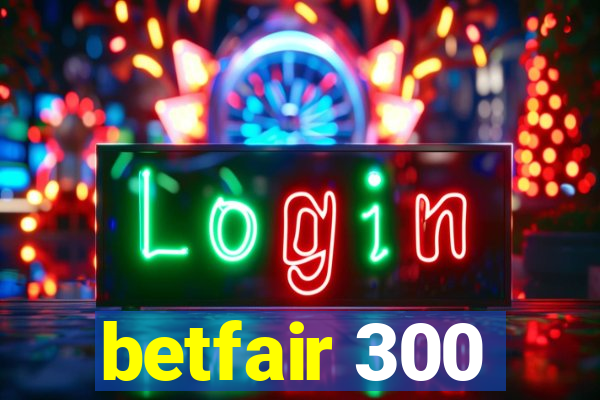 betfair 300