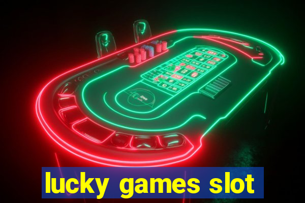 lucky games slot