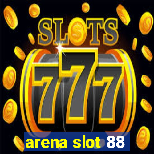 arena slot 88