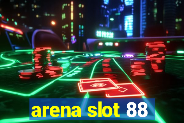 arena slot 88