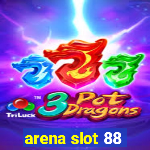 arena slot 88