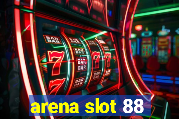 arena slot 88