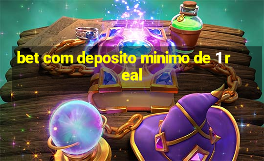 bet com deposito minimo de 1 real