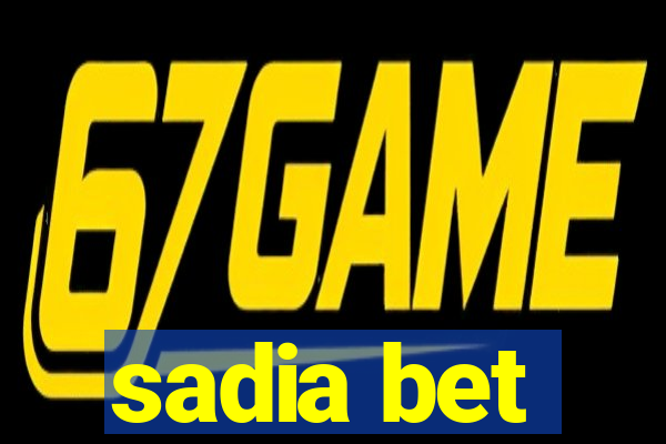 sadia bet