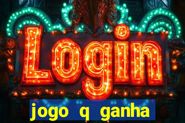 jogo q ganha dinheiro de verdade