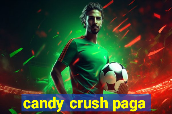 candy crush paga