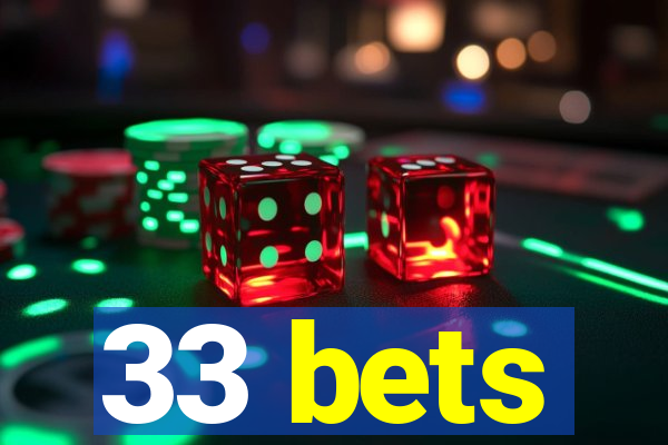 33 bets