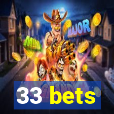 33 bets