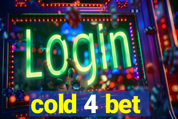 cold 4 bet