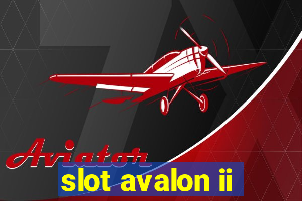 slot avalon ii