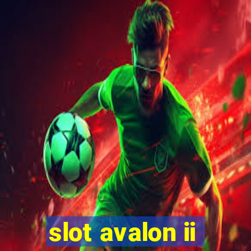 slot avalon ii