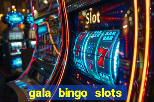 gala bingo slots and games