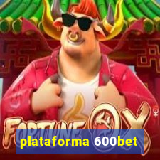 plataforma 600bet