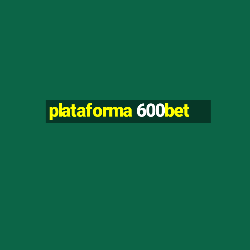 plataforma 600bet