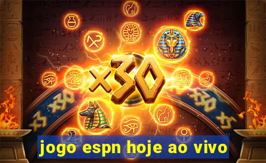 jogo espn hoje ao vivo