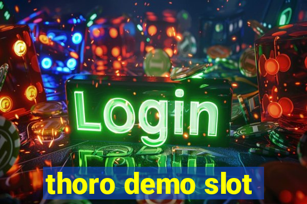 thoro demo slot