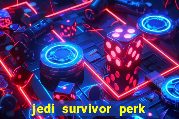 jedi survivor perk slot locations