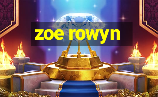 zoe rowyn