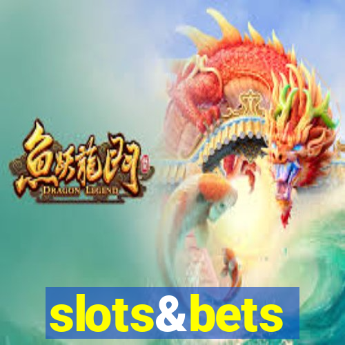 slots&bets