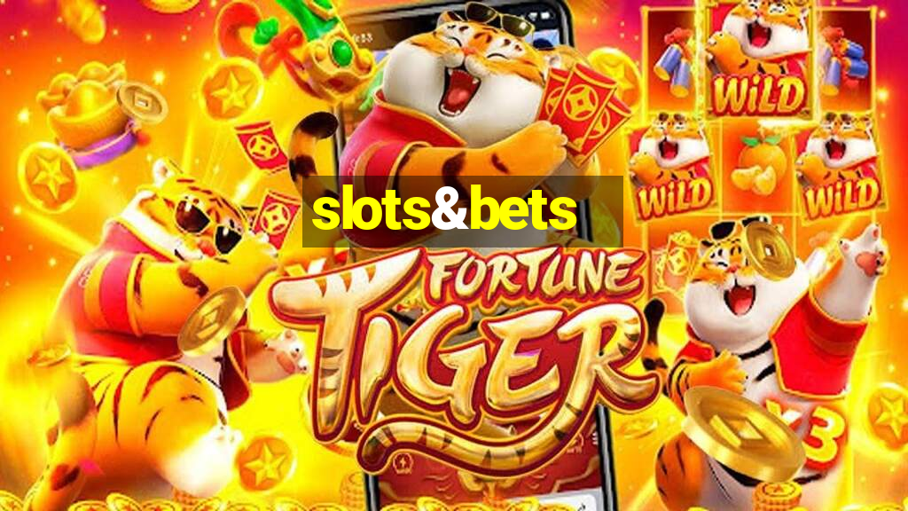 slots&bets