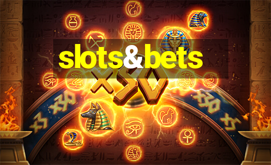 slots&bets