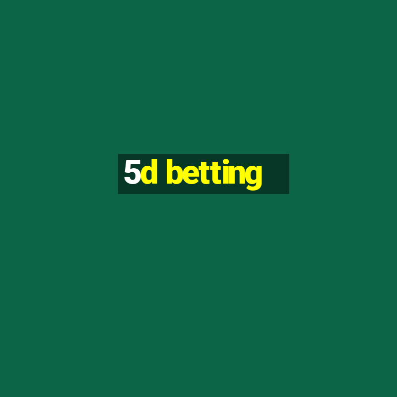 5d betting