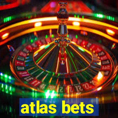 atlas bets