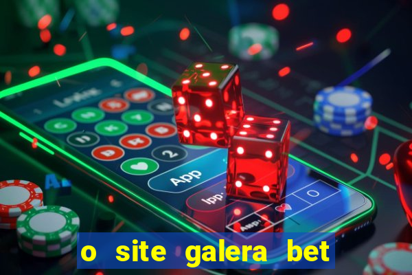 o site galera bet é confiável