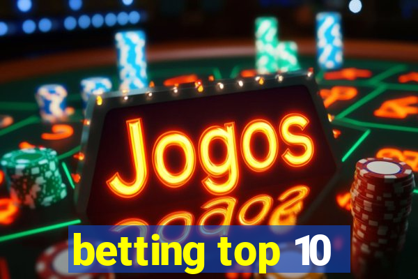 betting top 10