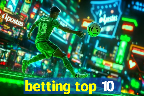 betting top 10