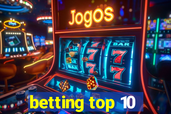 betting top 10