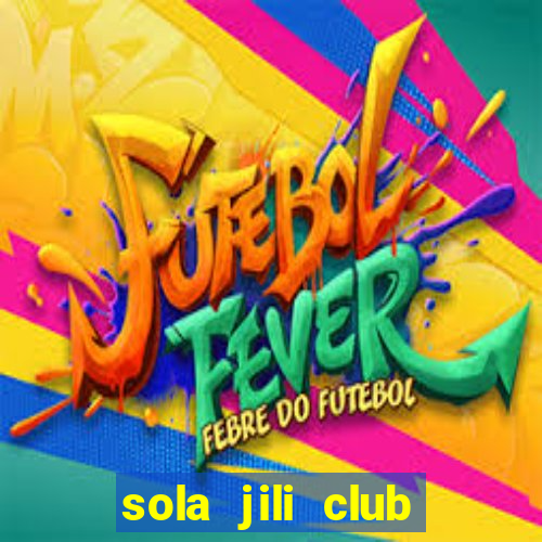 sola jili club casino slot