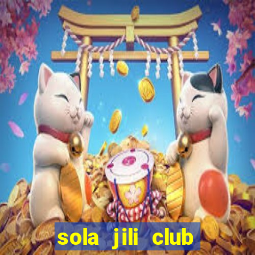 sola jili club casino slot