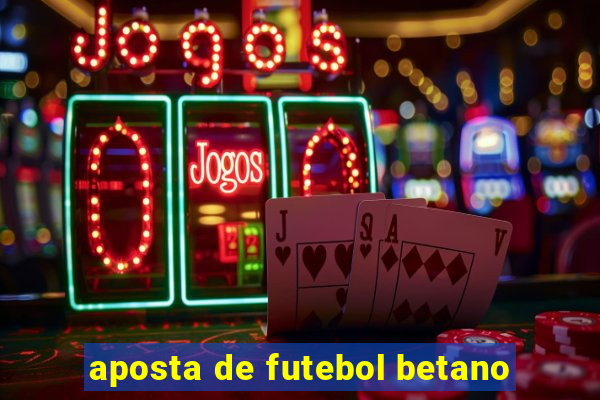 aposta de futebol betano