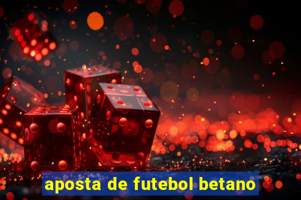 aposta de futebol betano