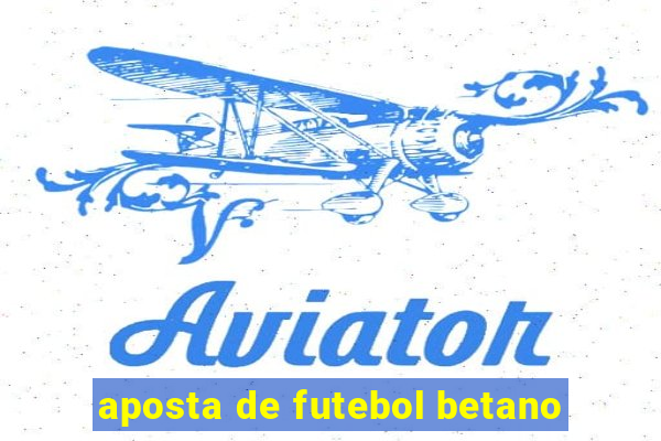 aposta de futebol betano