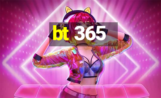 bt 365