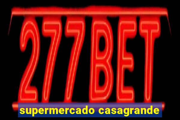 supermercado casagrande